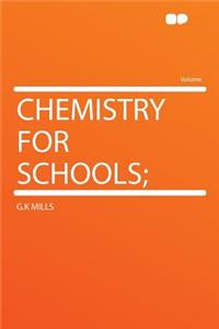 Chemistry for Schools;