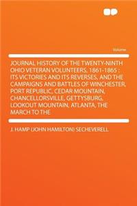 Journal History of the Twenty-Ninth Ohio Veteran Volunteers, 1861-1865: Its Victories and Its Reverses, and the Campaigns and Battles of Winchester, Port Republic, Cedar Mountain, Chancellorsville, Gettysburg, Lookout Mountain, Atlanta, the March t: Its Victories and Its Reverses, and the Campaigns and Battles of Winchester, Port Republic, Cedar Mountain, Chancellorsville, Gettysburg, Lookout Mo