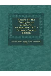 Record of the Presbyterian Cemetery, Youngstown, N.y