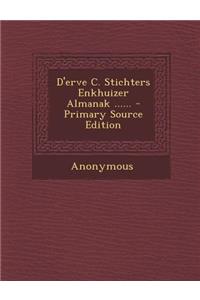 D'Erve C. Stichters Enkhuizer Almanak ......