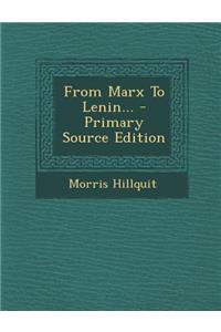 From Marx to Lenin... - Primary Source Edition