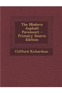 The Modern Asphalt Pavement - Primary Source Edition