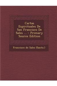 Cartas Espirituales de San Francisco de Sales ... - Primary Source Edition