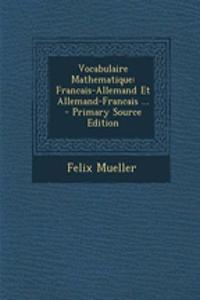 Vocabulaire Mathematique: Francais-Allemand Et Allemand-Francais ...