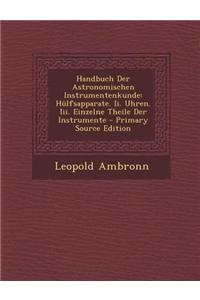 Handbuch Der Astronomischen Instrumentenkunde