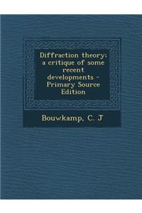 Diffraction Theory; A Critique of Some Recent Developments