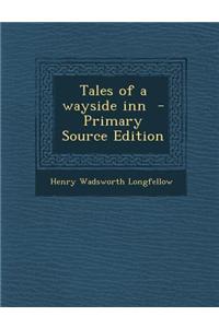 Tales of a Wayside Inn - Primary Source Edition