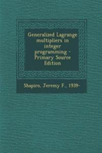 Generalized Lagrange Multipliers in Integer Programming