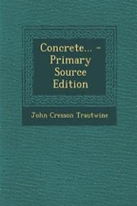 Concrete... - Primary Source Edition