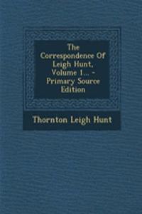 The Correspondence of Leigh Hunt, Volume 1...