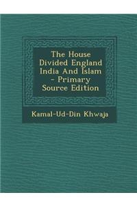 The House Divided England India and Islam