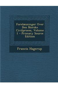 Forelaesninger Over Den Norske Civilproces, Volume 1 - Primary Source Edition