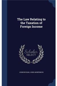 The Law Relating to the Taxation of Foreign Income