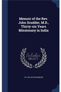 Memoir of the Rev. John Scudder, M.D., Thirty-six Years Missionary in India