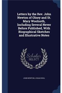 Letters by the Rev. John Newton of Olney and St. Mary Woolnoth, Including Several Never Before Published, With Biographical Sketches and Illustrative Notes