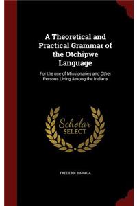 A Theoretical and Practical Grammar of the Otchipwe Language