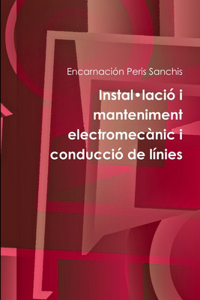 Instal-lació i manteniment electromecànic i conducció de línies