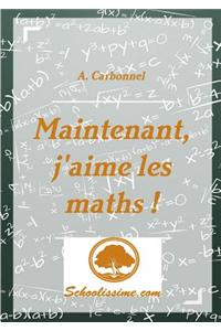 Maintenant, J'Aime Les Maths !