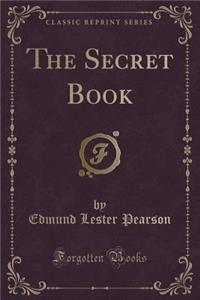 The Secret Book (Classic Reprint)
