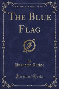 The Blue Flag (Classic Reprint)