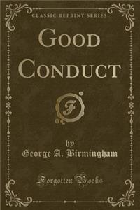 Good Conduct (Classic Reprint)