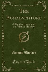 The Bonadventure: A Random Journal of an Atlantic Holiday (Classic Reprint)