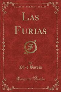 Las Furias (Classic Reprint)