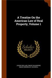A Treatise On the American Law of Real Property, Volume 1