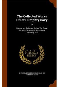 The Collected Works Of Sir Humphry Davy ...