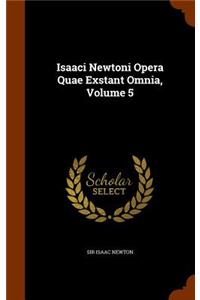 Isaaci Newtoni Opera Quae Exstant Omnia, Volume 5