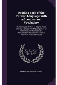 Reading Book of the Turkish Language With a Grammar and Vocabulary