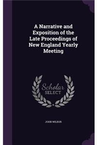 A Narrative and Exposition of the Late Proceedings of New England Yearly Meeting