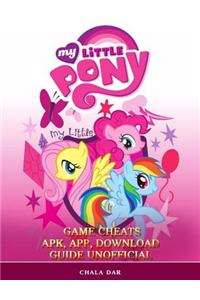 My Little Pony Game Cheats Apk, App, Download Guide Unofficial