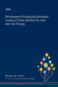 Development of Genotyping Resistance Testing of Fusion Inhibitors for Anti-Retroviral Therapy