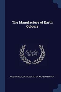 THE MANUFACTURE OF EARTH COLOURS
