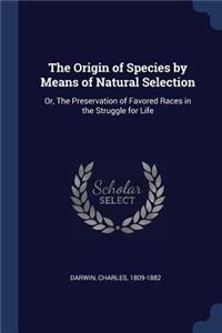 The Origin of Species by Means of Natural Selection