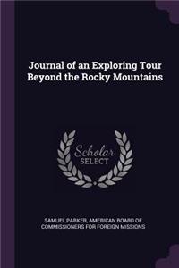 Journal of an Exploring Tour Beyond the Rocky Mountains