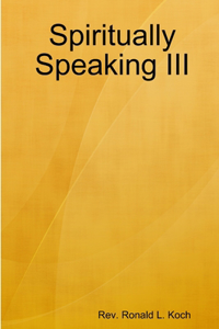 Spiritually Speaking III