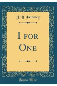I for One (Classic Reprint)