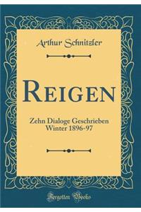 Reigen: Zehn Dialoge Geschrieben Winter 1896-97 (Classic Reprint)