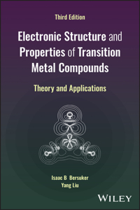 Electronic Structure and Properties of Transition Metal Compounds: Theory and Applications, Third Ed ition