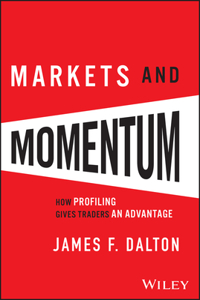 Markets and Momentum: How Profiling Gives Traders an Advantage: How Profiling Gives Traders an Advantage