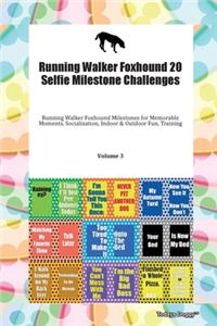 Running Walker Foxhound 20 Selfie Milestone Challenges Running Walker Foxhound Milestones for Memorable Moments, Socialization, Indoor & Outdoor Fun, Training Volume 3
