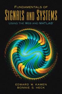 Fundamentals of Signals and Systems Using the Web and MatLab