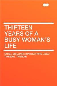 Thirteen Years of a Busy Woman's Life