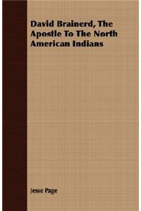 David Brainerd, The Apostle To The North American Indians