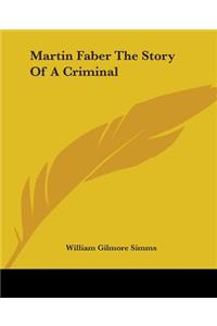 Martin Faber The Story Of A Criminal