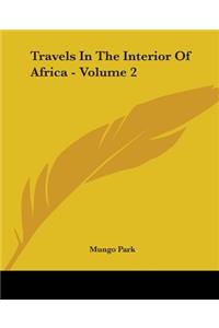 Travels In The Interior Of Africa - Volume 2