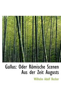 Gallus: Oder Rapmische Scenen Aus Der Zeit Augusts