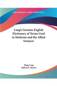 Lang's German-English Dictionary Of Terms Used In Medicine And The Allied Sciences
